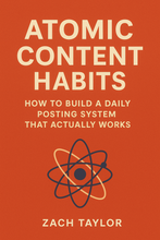 Load image into Gallery viewer, Atomic Content Habits: How to Build a Daily Posting System That Actually Works